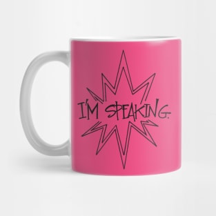 I'm Speaking Mug